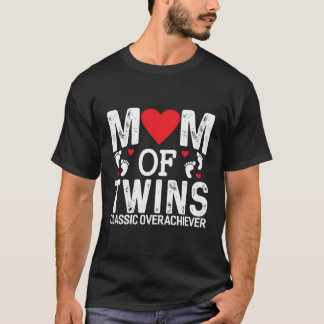 Funny Mum Of Twins Classic Overachiever Twins Mum T-Shirt