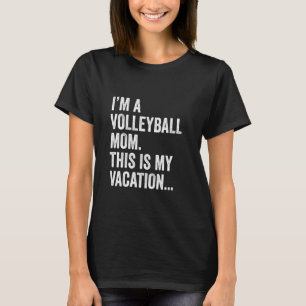 Funny Mum Saying I'm A Volleyball Mum This Is My V T-Shirt