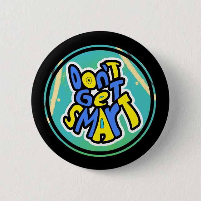 Funny Mum Sayings Don't Get Smart  6 Cm Round Badge (Front)