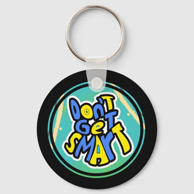 Funny Mum Sayings Don't Get Smart  Key Ring (Front)