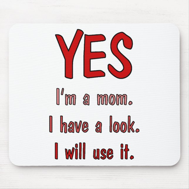 Funny Mum t-shirts: I have a look and will use it. Mouse Pad (Front)