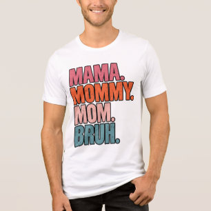 Funny Mum Typography MAMA MOMMY MOM BRUH T-Shirt Tri-Blend Shirt