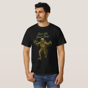 Funny Mummy "Give Me Your Beer" Design T-Shirt