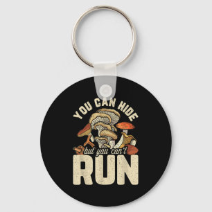 Funny Mushroom Design You Can Hide But Can't Run  Key Ring