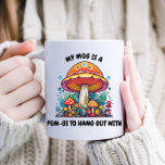 Funny Mushroom Fungi Coffee Coffee Mug<br><div class="desc">Funny mushroom mug with text,  "My mug is a fun-gi to hang out with."</div>