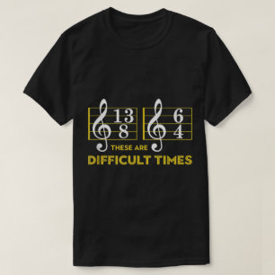Funny Music Difficult Times Design T-Shirt