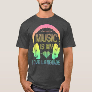 Funny Music Is My Love Language Headphones Music L T-Shirt