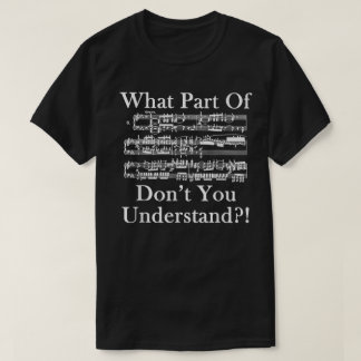 Funny Music Sheet Don’t You Understand Design T-Shirt