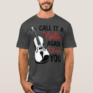 Funny Music Shirts Violin Call It A Violin Again I
