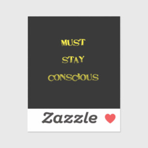 Funny "Must Stay Conscious" Reminder