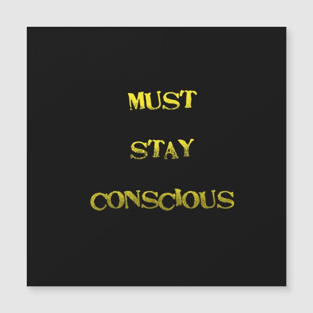 Funny "Must Stay Conscious" Reminder (Front)