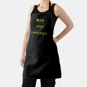 Funny "Must Stay Conscious" Reminder  Apron