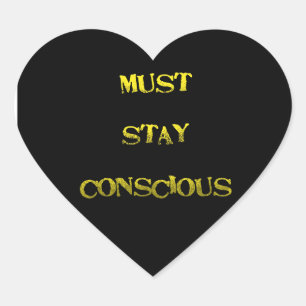 Funny "Must Stay Conscious" Reminder Heart Sticker