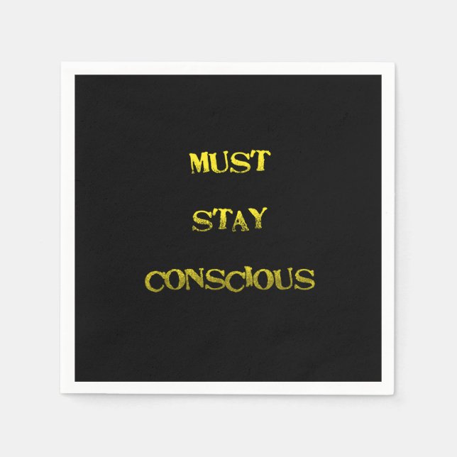 Funny "Must Stay Conscious" Reminder Napkin (Front)