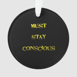 Funny "Must Stay Conscious" Reminder Ornament