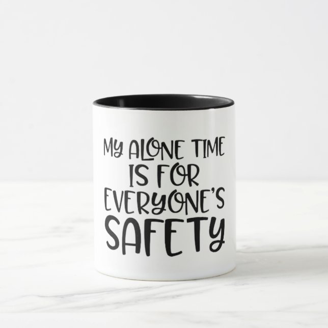 Funny My Alone Time Is For Everyone's Safety Mug (Center)