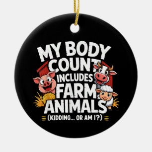 Funny My Body Count Includes Farm Animals Ceramic Ornament
