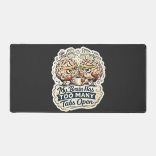 Funny My Brain Has Too Many Tabs Open T-Shirt  Desk Mat