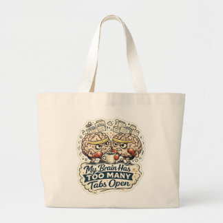 Funny My Brain Has Too Many Tabs Open T-Shirt Large Tote Bag