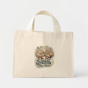 Funny My Brain Has Too Many Tabs Open T-Shirt Mini Tote Bag