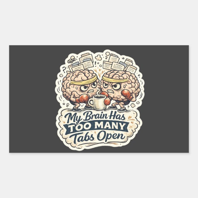 Funny My Brain Has Too Many Tabs Open T-Shirt  Rectangular Sticker (Front)