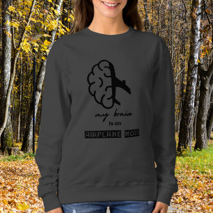 Funny My Brain is on Aeroplane Mode Coworker Simpl Sweatshirt