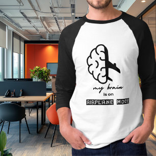 Funny My Brain is on Aeroplane Mode Coworker Simpl T-Shirt