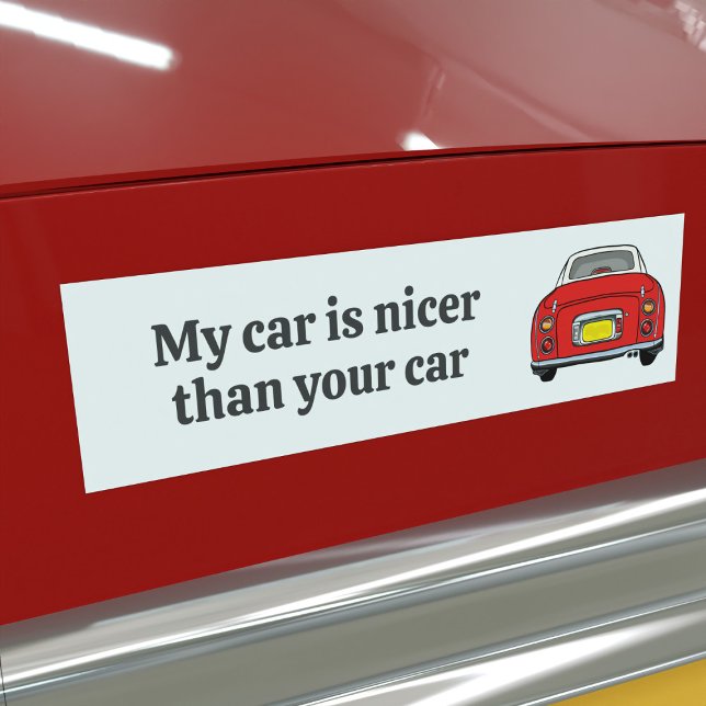 Funny My Car is Nicer Red Figaro Bumper Sticker (Is your red figaro car nicer than the rest? I bet it is. Here's your bumper sticker for proof)