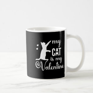 Funny My Cat Is My Valentine Cat Lovers Gift Valen Coffee Mug