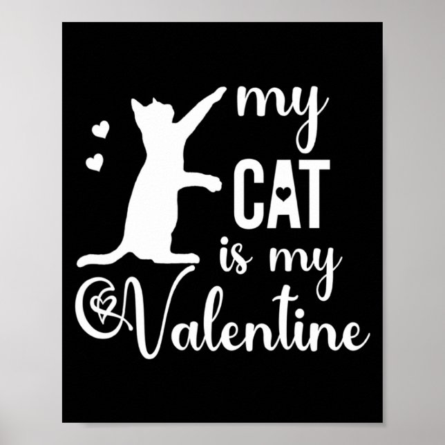 Funny My Cat Is My Valentine Cat Lovers Gift Valen Poster (Front)
