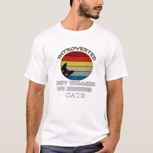 Funny My Cat-Kute Introverted But Willing To Discu T-Shirt