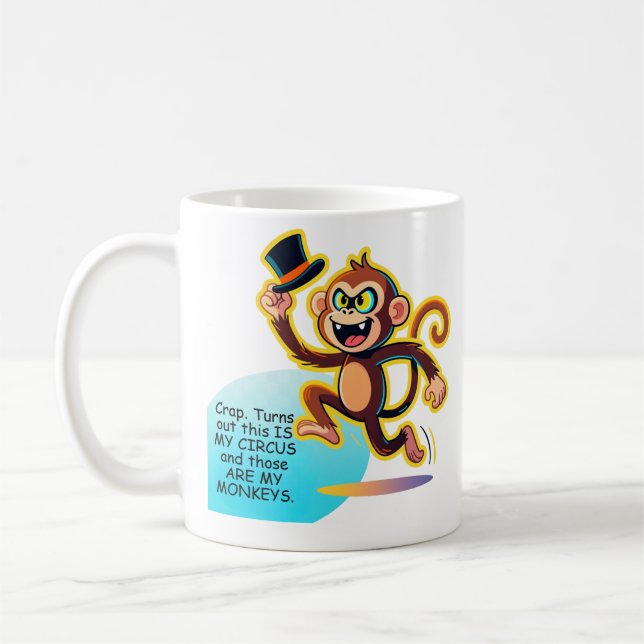 Funny My Circus My Monkeys Graphic Coffee Mug (Left)