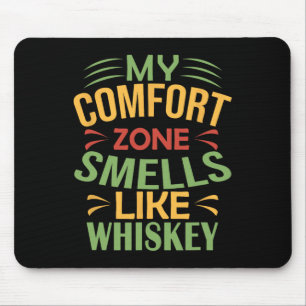 Funny My Comfort Zone Smells Like Whiskey Mouse Pad