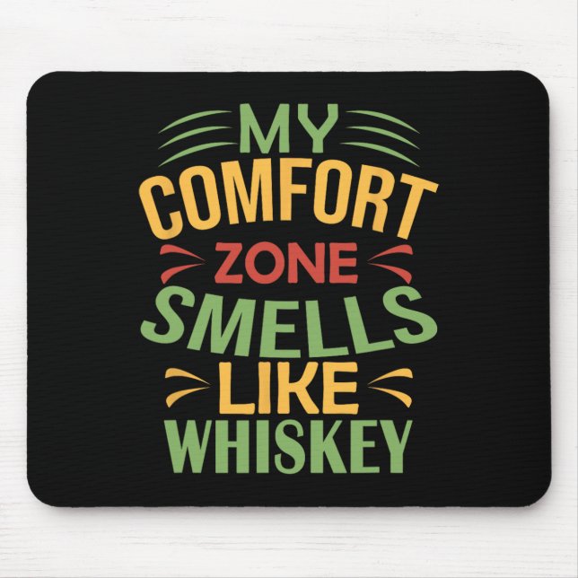 Funny My Comfort Zone Smells Like Whiskey  Mouse Pad (Front)