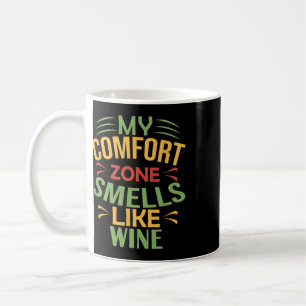 Funny My Comfort Zone Smells Like Wine Coffee Mug