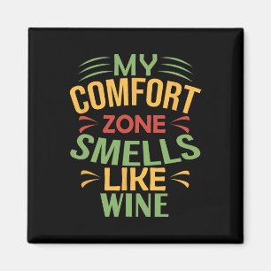 Funny My Comfort Zone Smells Like Wine Magnet