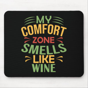 Funny My Comfort Zone Smells Like Wine Mouse Pad