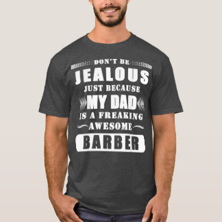 Funny My Dad Is An Awesome Barber Apparel T-Shirt