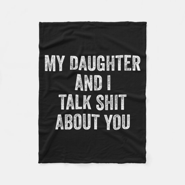 Funny My Daughter And I Talk About You Gift For Mo Fleece Blanket (Front)