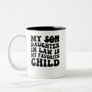 Funny My Daughter In Law Is My Favourite Child Two-Tone Coffee Mug