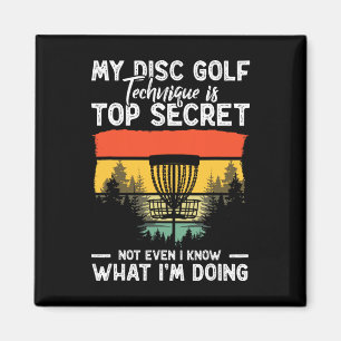 Funny My Disc Golf Technique Is Top Secret Disc Go Magnet