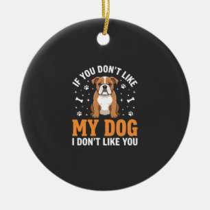 Funny My Dog Bulldog Quote Ceramic Ornament