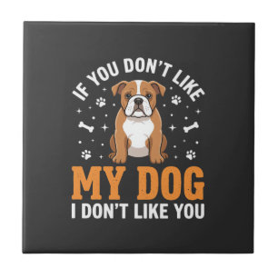 Funny My Dog Bulldog Quote Ceramic Tile