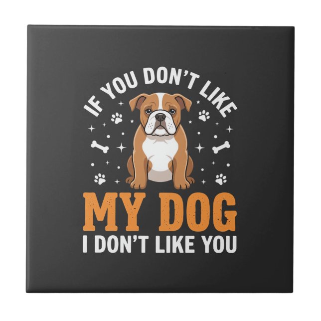 Funny My Dog Bulldog Quote Ceramic Tile (Front)
