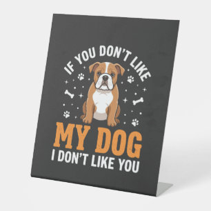 Funny My Dog Bulldog Quote Pedestal Sign