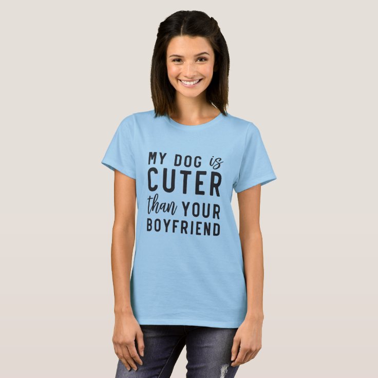 my dog is cuter than yours t shirt