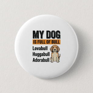 Funny My Dog Is Full of Bull Beagle Vintage Shirt 6 Cm Round Badge