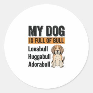 Funny My Dog Is Full of Bull Beagle Vintage Shirt Classic Round Sticker