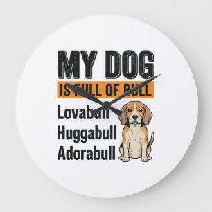 Funny My Dog Is Full of Bull Beagle Vintage Shirt Large Clock
