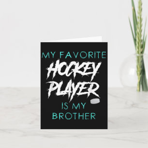 Funny My Favorite Hockey Player Is Brother Men Wom Card